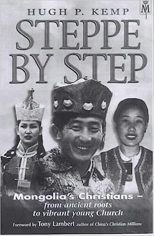 Steppe by Step: Mongolia's Christians from Ancient Roots to Vibrant Young Church