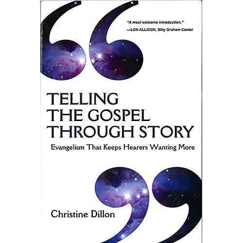 Telling the Gospel Through Story: Evangelism That Keeps Hearers Wanting More