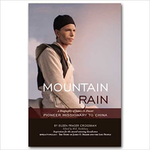 Mountain Rain: A Biography of James O. Fraser, Pioneer Missionary of China
