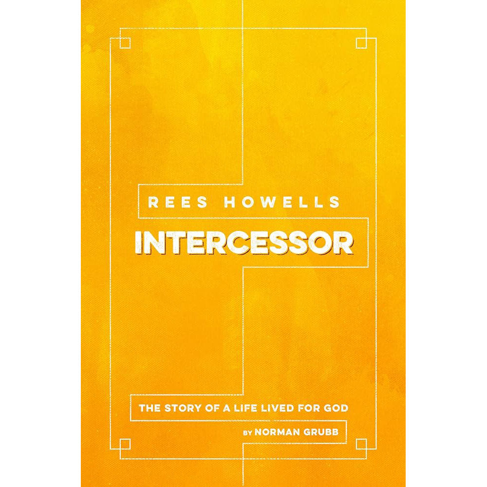 Rees Howells: Intercessor