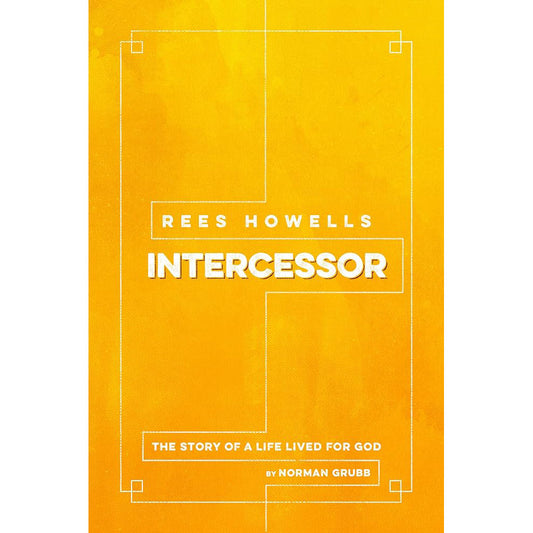 Rees Howells: Intercessor