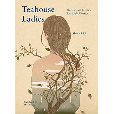 Teahouse Ladies: Stories From Taipei’s Red Light District