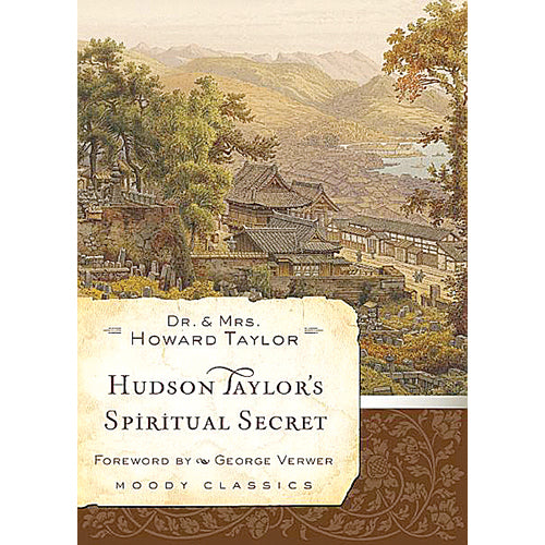 Hudson Taylor's Spiritual Secret (Moody Classics Version)